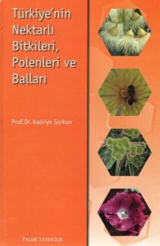 Türkiye’nin Nektarlı Bitkileri, Polenleri ve Balları