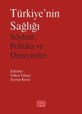 Türkiye`nin Sağlığı-Söylem, Politika ve Deneyimler - 1