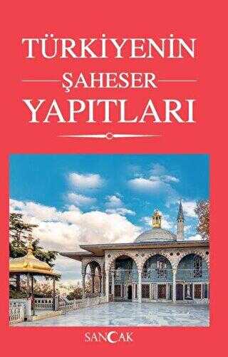 Türkiye`nin Şaheser Yapıtları - Sancak Yayınları
