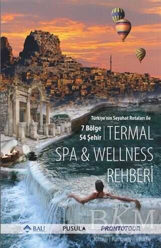 Türkiye`nin Seyahat Rotaları ile Termal SPA - Wellness Rehberi