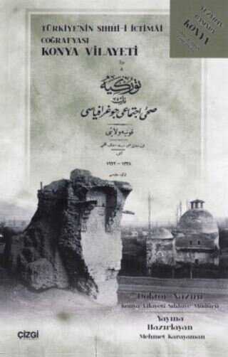 Türkiye’nin Sıhhi-i İctimai Coğrafyası Konya Vilayeti - Çizgi Kitabevi Yayınları
