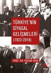 Türkiye`nin Siyasal Gelişmeleri 1923-2018 - Nora Kitap