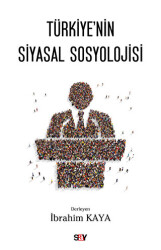 Tu¨rkiye`nin Siyasal Sosyolojisi - Say Yayınları