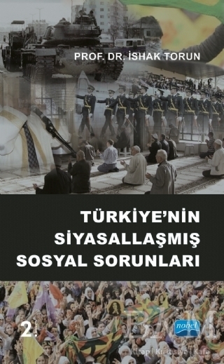 Türkiye’nin Siyasallaşmış Sosyal Sorunları - Nobel Akademik Yayıncılık
