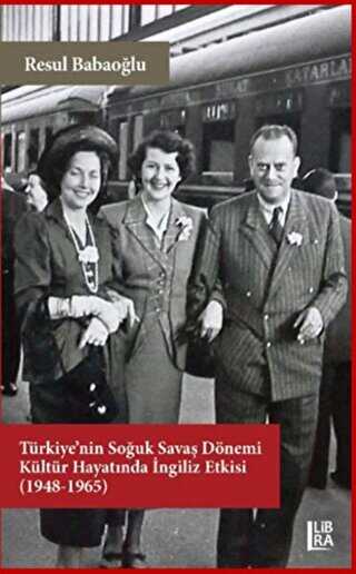Türkiye’nin Soğuk Savaş Dönemi Kültür Hayatında İngiliz Etkisi 1948-1965