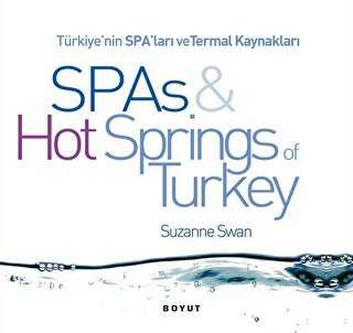 Türkiye’nin Spa’ları ve Termal Kaynakları SPAs & Hot Springs of Turkey - Boyut Yayın Grubu
