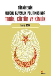 Türkiye’nin Ulusal Güvenlik Politikasında Tarih, Kültür ve Kimlik - Kriter Yayınları