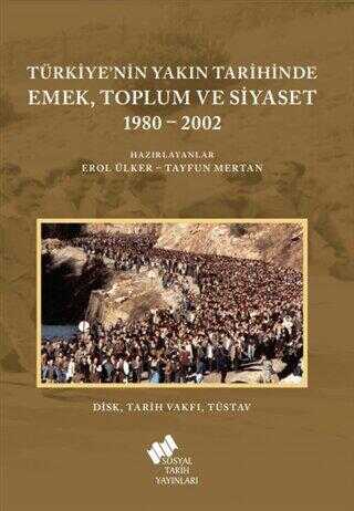 Türkiye`nin Yakın Tarihinde Emek Toplum ve Siyaset 1980-2002