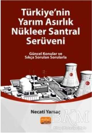 Türkiye`nin Yarım Asırlık Nükleer Santral Serüveni - 1