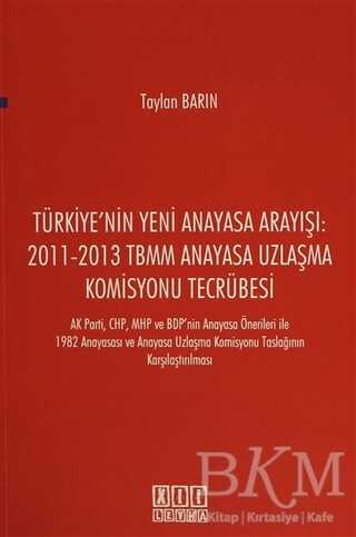Türkiye'nin Yeni Anayasa Arayışı: 2011-2013 TBMM Anayasa Uzlaşma Komisyonu Tecrübesi