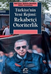 Türkiye`nin Yeni Rejimi: Rekabetçi Otoriterlik - İletişim Yayınevi