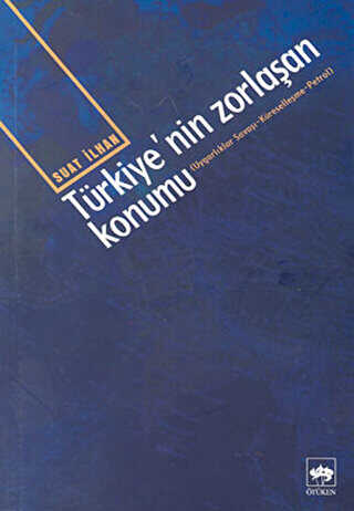 Türkiye’nin Zorlaşan Konumu - Ötüken Neşriyat