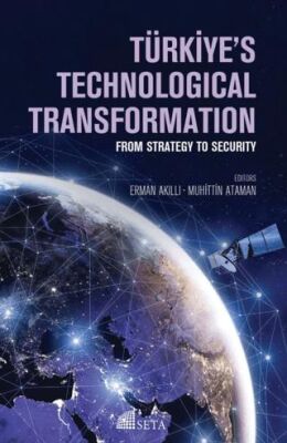 Türkiye`s Technological Transformation From Strategy To Security - 1