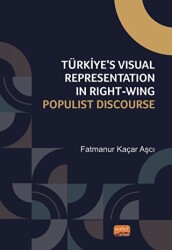 Türkiye’s Visual Representation in Right-Wing Populist Discourse - Nobel Bilimsel Eserler