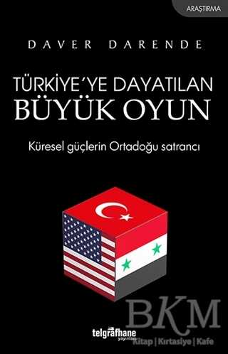 Türkiye’ye Dayatılan Büyük Oyun - Telgrafhane Yayınları