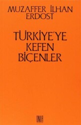 Türkiye’ye Kefen Biçenler - Sol ve Onur Yayınları