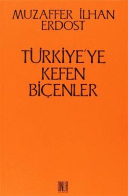Türkiye’ye Kefen Biçenler - 1