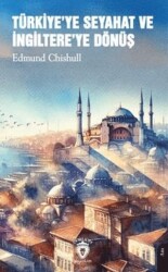 Türkiye`ye Seyahat ve İngiltere`ye Dönüş - Dorlion Yayınları