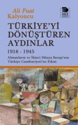Türkiye`yi Dönüştüren Aydınlar 1918-1945 - İmge Kitabevi Yayınları