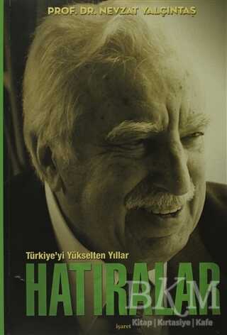 Türkiye’yi Yükselten Yıllar - Hatıralar - İşaret Yayınları