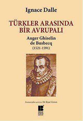 Türkler Arasında Bir Avrupalı - Auger Ghiselin de Busbecq 1521-1591