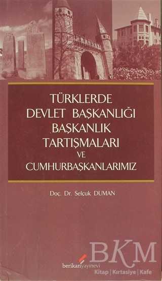 Türklerde Devlet Başkanlığı Başkanlık Tartışmaları ve Cumhurbaşkanlarımız