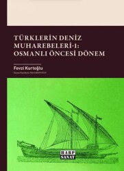 Türklerin Deniz Muharebeleri - 1: Osmanlı Öncesi Dönem - Harp Sanat Yayınları