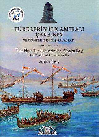 Türklerin İlk Amirali Çaka Bey ve Dönemin Deniz Savaşları