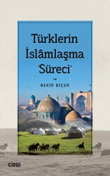 Türklerin İslamlaşma Süreci - Çizgi Kitabevi Yayınları