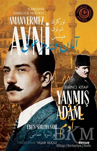 Yanmış Adam - Türkler`in Sherlock Holmes`i Amanvermez Avni Birinci Kitap - Beyan Yayınları