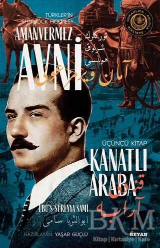 Kanatlı Araba - Türkler`in Sherlock Holmes`i Amanvermez Avni Üçüncü Kitap - Beyan Yayınları