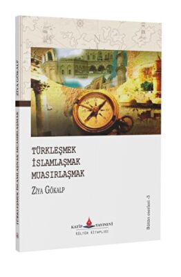 Türkleşmek İslamlaşmak Muasırlaşmak - 1