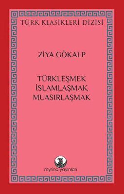 Türkleşmek, İslamlaşmak, Muasırlaşmak - 1