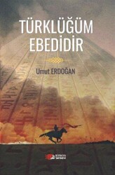 Türklüğüm Ebedidir - Berikan Yayınevi