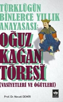 Türklüğün Binlerce Yıllık Anayasası: Oğuz Kağan Töresi kapağı