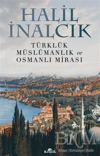 Türklük Müslümanlık ve Osmanlı Mirası - Kronik Kitap