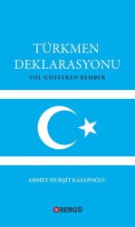 Türkmen Deklarasyonu Yol Gösteren Rehber - Bengü Yayınları