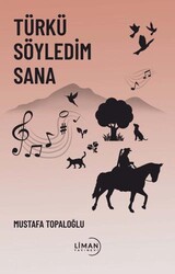 Türkü Söyledim Sana - Liman Yayınevi