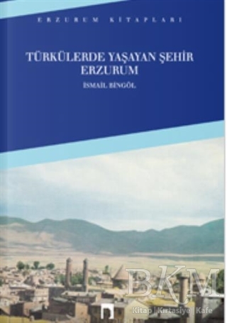 Türkülerde Yaşayan Şehir Erzurum - Dergah Yayınları