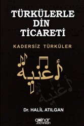 Türkülerle Din Ticareti Kadersiz Türküler - Gülnar Yayınları