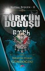 Türk`ün Doğuşu - Kutsal Beşgen 2 - Motto Yayınları