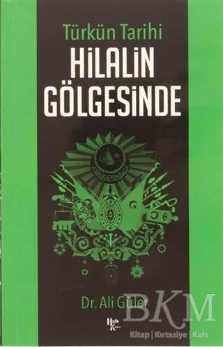 Türkün Tarihi Hilalin Gölgesinde - Halk Kitabevi