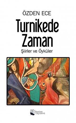 Turnikede Zaman - Şiirler ve Öyküler - Karina Yayınevi