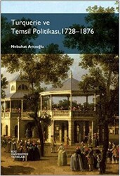 Turquerie ve Temsil Politikası, 1728-1876 - Koç Üniversitesi Yayınları