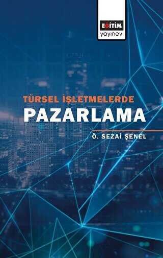 Türsel İşletmelerde Pazarlama - Eğitim Yayınevi - Bilimsel Eserler