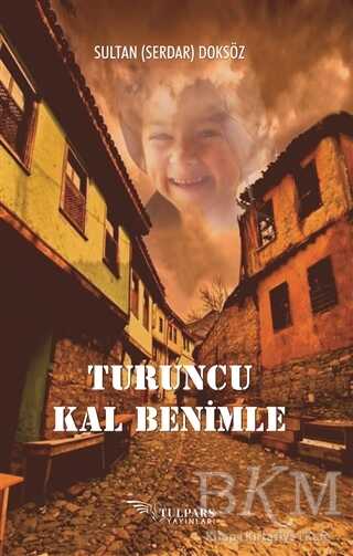 Turuncu Kal Benimle - Tulpars Yayınevi