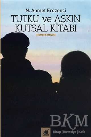 Tutku ve Aşkın Kutsal Kitabı - Ayrıntı Yayınları