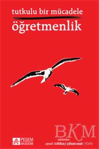 Tutkulu Bir Mücadele Öğretmenlik - Pegem Akademi Yayıncılık