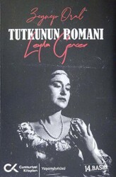 Tutkunun Romanı - Leyla Gencer - Cumhuriyet Kitapları