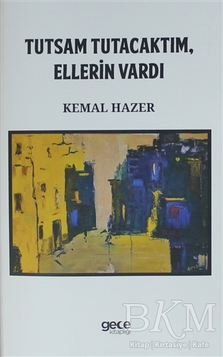 Tutsam Tutacaktım , Ellerin Vardı - Gece Kitaplığı